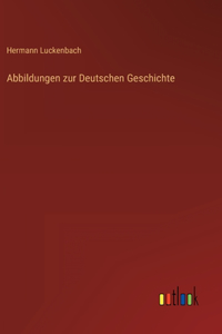 Abbildungen zur Deutschen Geschichte