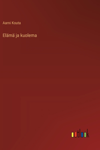 Elämä ja kuolema