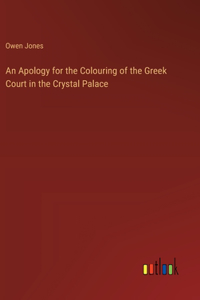 Apology for the Colouring of the Greek Court in the Crystal Palace