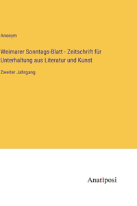 Weimarer Sonntags-Blatt - Zeitschrift für Unterhaltung aus Literatur und Kunst