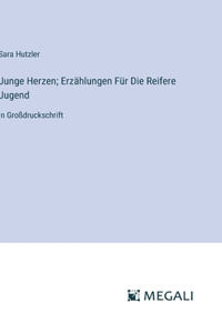 Junge Herzen; Erzählungen Für Die Reifere Jugend