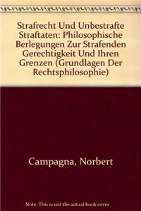 Strafrecht Und Unbestrafte Straftaten: Philosophische Uberlegungen Zur Strafenden Gerechtigkeit Und Ihren Grenzen