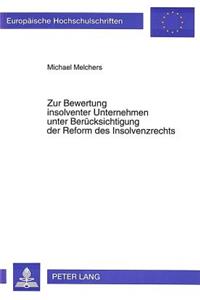 Zur Bewertung insolventer Unternehmen unter Beruecksichtigung der Reform des Insolvenzrechts