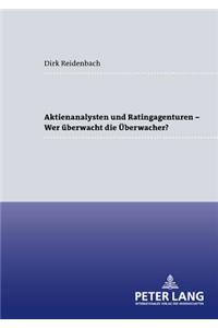 Aktienanalysten Und Ratingagenturen - - Wer Ueberwacht Die Ueberwacher?