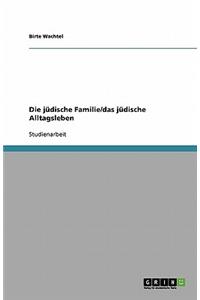 Die jüdische Familie/das jüdische Alltagsleben