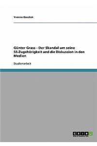Gunter Grass - Der Skandal Um Seine SS-Zugehorigkeit Und Die Diskussion in Den Medien