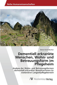 Dementiell erkrankte Menschen, Wohn- und Betreuungsform im Pflegeheim