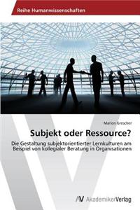 Subjekt oder Ressource?