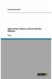 Against Raz' Notion of Second Order Reasons