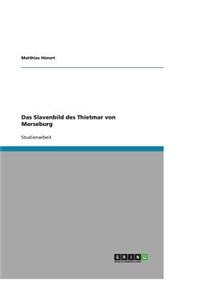 Das Slavenbild des Thietmar von Merseburg