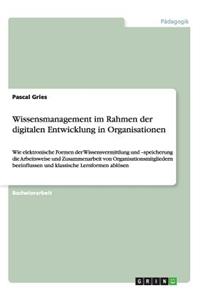 Wissensmanagement im Rahmen der digitalen Entwicklung in Organisationen