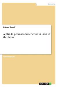 plan to prevent a water crisis in India in the future