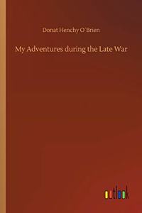 My Adventures during the Late War