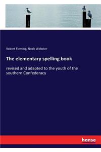 The elementary spelling book