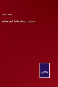 Walks and Talks about London