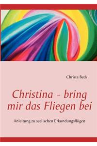 Christina - bring mir das Fliegen bei