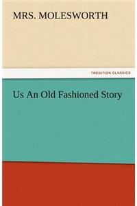 Us an Old Fashioned Story