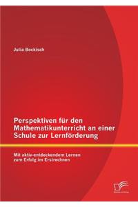 Perspektiven für den Mathematikunterricht an einer Schule zur Lernförderung