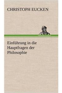 Einfuhrung in Die Hauptfragen Der Philosophie