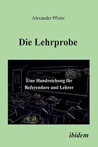 Die Lehrprobe - Eine Handreichung f�r Referendare und Lehrer.