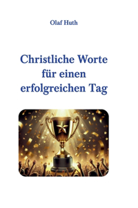 Christliche Worte für einen erfolgreichen Tag