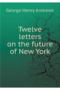 Twelve letters on the future of New York