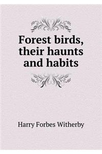 Forest Birds, Their Haunts and Habits