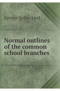 Normal outlines of the common school branches