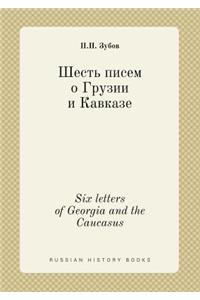 Six Letters of Georgia and the Caucasus