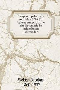 Die quadrupel-allianz vom jahre 1718. Ein beitrag zur geschichte der diplomatie im achtzehnten jahrhundert