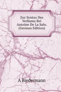 Zur Syntax Des Verbums Bei Antoine De La Salo. (German Edition)