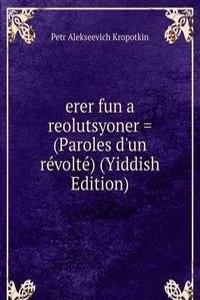 erer fun a reolutsyoner = (Paroles d'un revolte) (Yiddish Edition)