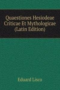 Quaestiones Hesiodeae Criticae Et Mythologicae (Latin Edition)