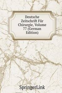 Deutsche Zeitschrift Fur Chirurgie, Volume 77 (German Edition)