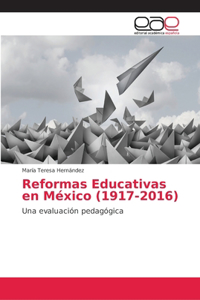 Reformas Educativas en México (1917-2016)