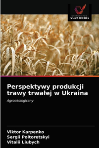 Perspektywy produkcji trawy trwalej w Ukraina