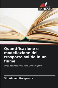Quantificazione e modellazione del trasporto solido in un fiume
