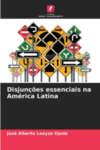 Disjunções essenciais na América Latina