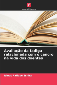 Avaliação da fadiga relacionada com o cancro na vida dos doentes