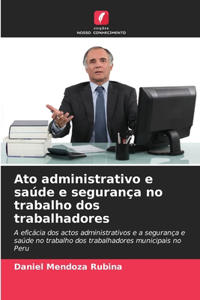 Ato administrativo e saúde e segurança no trabalho dos trabalhadores