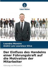 Der Einfluss des Handelns einer Führungskraft auf die Motivation der Mitarbeiter