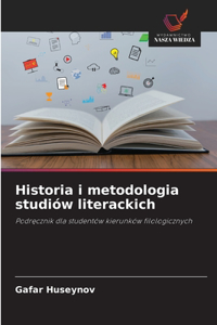 Historia i metodologia studiów literackich