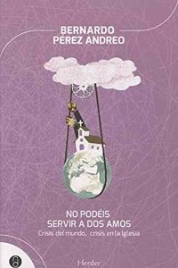 No podeis servir a dos amos: Crisis del mundo, crisis en la Iglesia