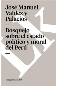 Bosquejo Sobre El Estado Político Y Moral del Perú