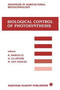 Biological Control of Photosynthesis: Proceedings of a Conference Held at the 'Limburgs Universitair Centrum', Diepenbeek, Belgium, 26-30 August 1985