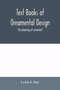 Text Books of Ornamental Design; The planning of ornament