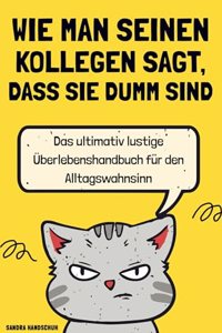 Wie man seinen Kollegen sagt, dass sie dumm sind