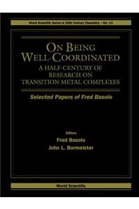 On Being Well-Coordinated: A Half-Century of Research on Transition Metal Complexes