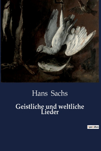 Geistliche und weltliche Lieder