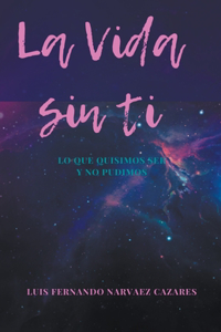 La vida sin ti